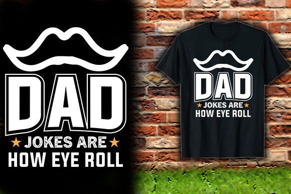 Dad Jokes Are How Eye Roll T-Shirt Design: A Guide to Humor in Merchandise