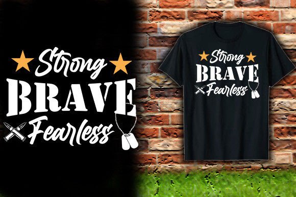 STRONG BRAVE FEARLESS TSHIRT DESIGN: The Ultimate Vector for Veteran Merch